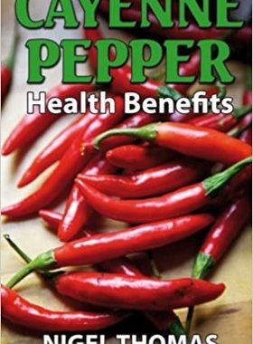 现货 英文原版 Cayenne Pepper Health Benefits 辣椒保健品 Thom 9781492143727