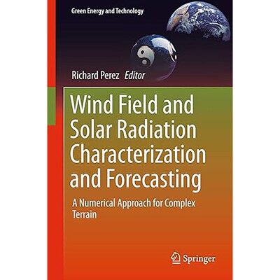 现货英文原版风场太阳辐射的表征Wind Field Solar Radiation Characterization Forecasting:A Numerical Approach9783319768755