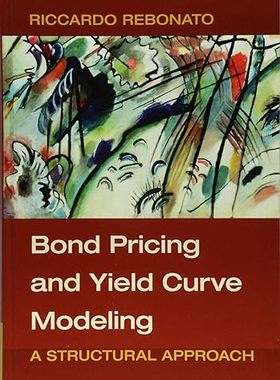 【3-6周达】进口原版 Bond Pricing and Yield Curve Modeling:A Structural Approach 9781107165854
