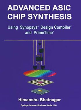 【3-6周达】Advanced ASIC Chip Synthesis: Using Synopsys(r) Design Compiler(tm) and Primetime(r) 9781461346623