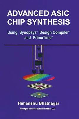 预订 Advanced ASIC Chip Synthesis: Using Synopsys(r) Design Compiler(tm) and Primetime(r) 9781461346623