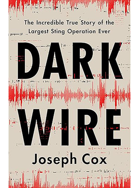 现货  暗线 卧底行动的真实故事 Dark Wire:The Incredible True Story of the Largest Sting Operat 9781541702691