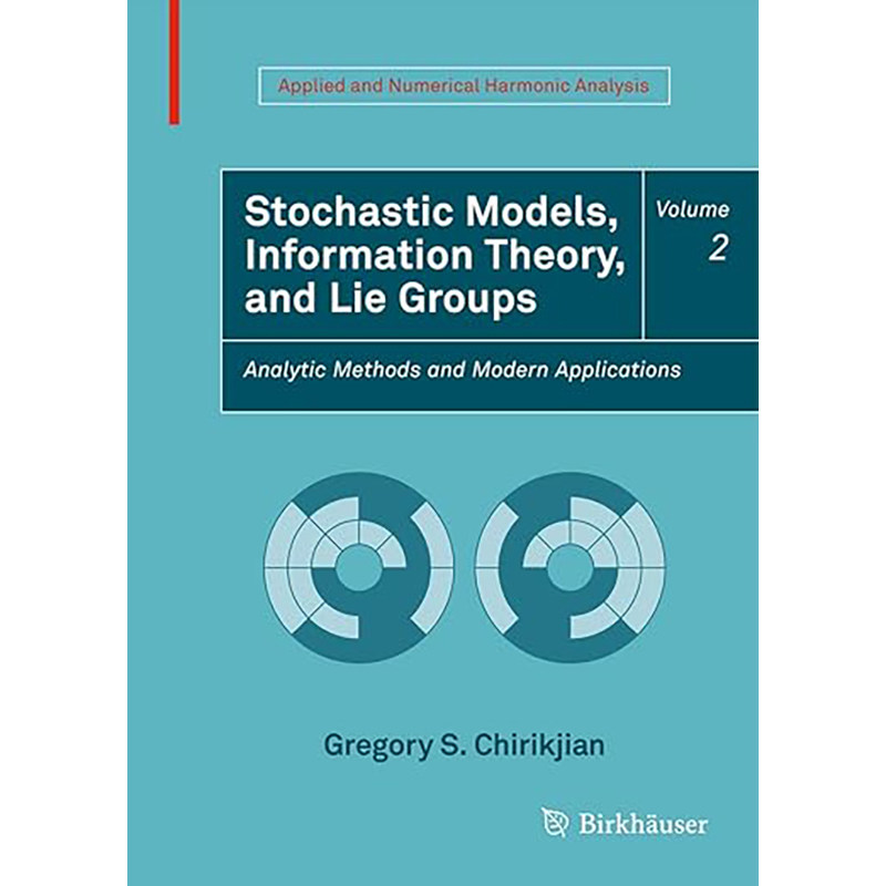 现货 Stochastic Models, Information Theory, and Lie Groups, Volume 2: Analytic Method 9780817649432