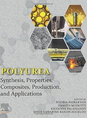【3-6周达】Polyurea:Synthesis, Properties, Composites, Production, and Applications 9780323994507