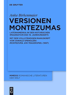 现货 英文原版 Versionen Montezumas:Lateinamerika in der historischen Imagination des 19. Jahrhu 9783110254761