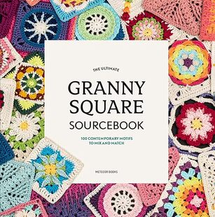 【3-6周达】进口原版 The Ultimate Granny Square Sourcebook:100 Contemporary Motifs to Mix and Match 9789491643293