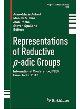 现货 还原 p-adic 群的表示：2017 年印度浦那 IISER 国际会议 Representations of Reductive p-adic Groups:Inte 9789811366277