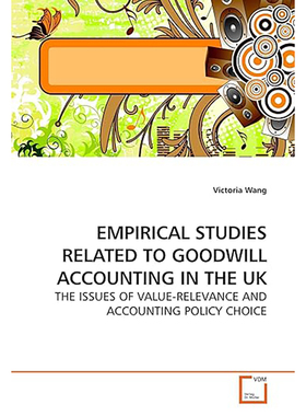 现货 EMPIRICAL STUDIES RELATED TO GOODWILL ACCOUNTING IN THE UK: THE ISSUES OF VALUE-RELEVANCE 9783639193862