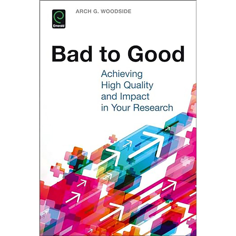 现货 英文原版 Bad to Good:Achieving High Quality and Impact in Your Research 9781786353344