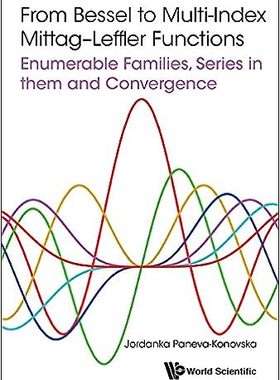 现货 英文原版 From Bessel to Multi-Index Mittag-Leffler Functions: Enumerable Families, Series in Th 9781786340887