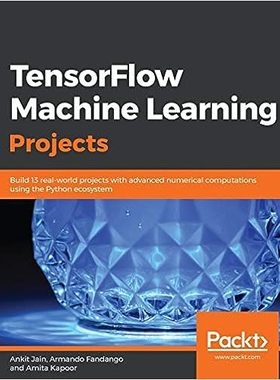 现货 英文原版 TensorFlow 机器学习项目：使用 Python 生态系统构建 13 个具有高级数值计算功能的实际项目Tenso 9781789132212