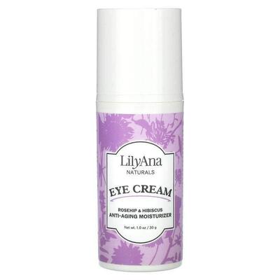 Lilyana Naturals,Eye Cream, Rosehip & Hibiscus, 1 oz (30