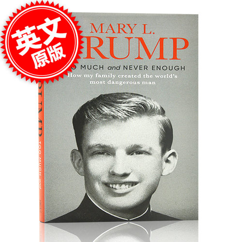 进口英文原版 永不满足 我的家人如何创造了世界上危险的人 Too Much and Never Enough 玛丽·特朗普 特朗普侄女回忆录  现货
