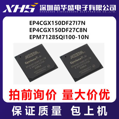 EP4CGX150DF27I7N EP4CGX150DF27C8N EPM7128SQI100-10N