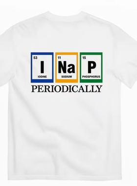 I Na P PERIODICALLY 化学元素周期表趣味梗印花 T 恤男女2026夏