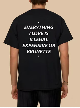 EVERYTHING I LOVE IS ILLEGAL FUNNY T-SHIRT 字母美式休闲短袖