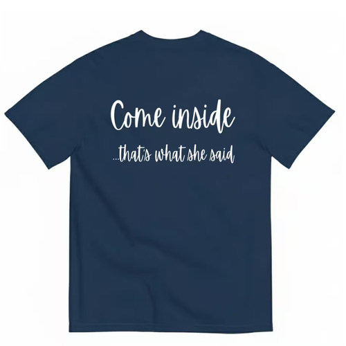 美式趣味双关梗短袖T恤男女Come inside that's what she said