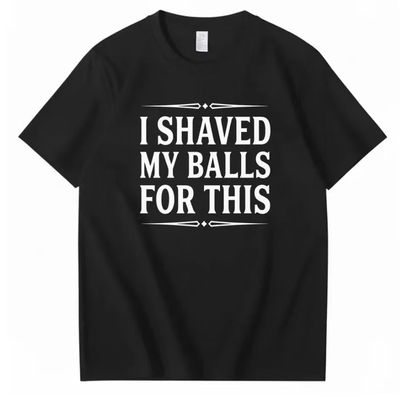 美式趣味梗字母 T 恤男 I SHAVED MY BALLS FOR THIS短袖搞怪上衣