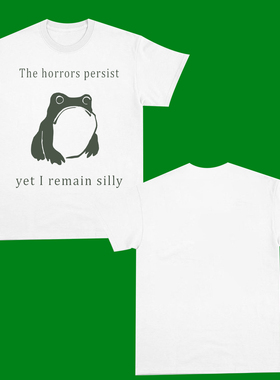 THE HORRORS PERSIST YET I REMAIN SILLY FUNNY T-SHIRT愚蠢青蛙