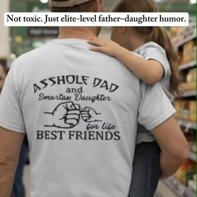 asshole dad best friends funny t-shirt女儿美好朋友短袖T恤男