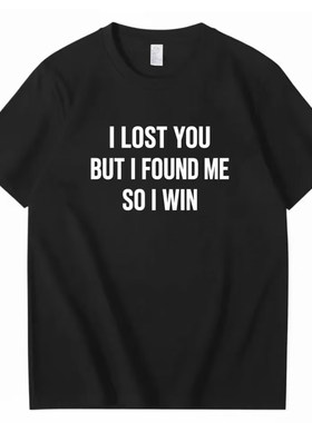 .I LOST YOU BUT I FOUND ME 美式印花短袖男女 清醒态度文字宽松