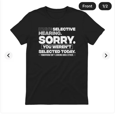 i have selective hearing sorry funny t-shirt趣味搞笑短袖T恤