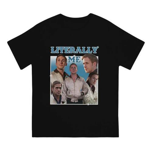 Men Literally Me T Shirt Ryan Gosling Cotton ops Fun Short S