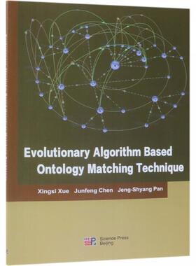 Evolutionary  Algorithm Based Ontology Matching Technique97870306019339787030601933科学出版社薛醒思