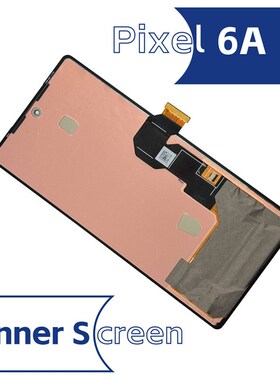 适用 谷歌 Google Pixel 6A 屏幕总成原装液晶显示内外一体屏