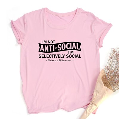 Im Not Anti-Social Im Selectively Social Theres A Differen