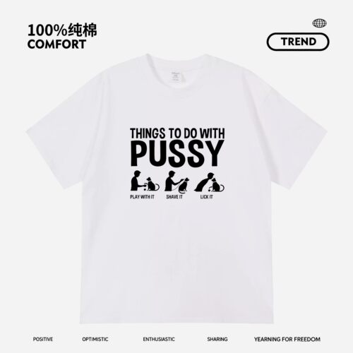Things To Do with Pussy 趣味猫咪短袖印花T恤透气潮流搞笑T恤