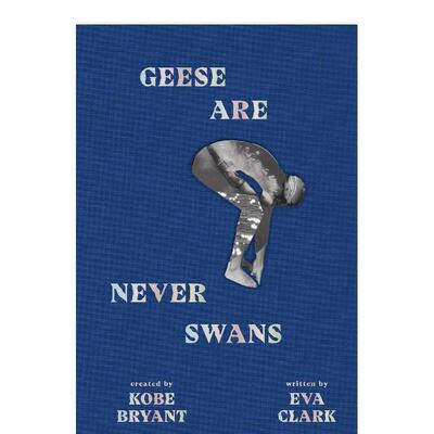 【现货】鹅非天鹅Geese Are Never Swans英文心灵励志Eva Clark Kobe Bryant精装Granity Studios进口原版书9781949520057