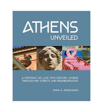 【预售】揭秘雅典通过街道和街区描绘19世纪晚期的雅典Athens Unveiled英文摄影综合作品Anna Angelidakis精装ORO Editions进口原