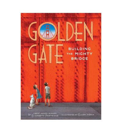 【现货】金门大桥Golden Gate英文儿童绘本交通工具城市人文Elizabeth Partridge Ellen Heck精装Chronicle Books6-9岁进口原版书