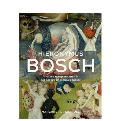 【现货】博斯: 人间乐园中的时间与转变 Hieronymus Bosch:Time and Transformation in The Garden of Earthly Delights英文精装