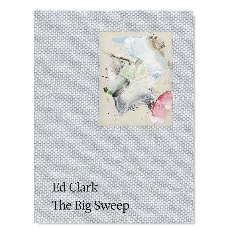 【预 售】画家埃德·克拉克:大横扫 Ed Clark: The Big Sweep英文艺术家 工作室原版图书外版进口书籍 Ed Clark Hauser & Wirth Pu 书籍/杂志/报纸 艺术类原版书 原图主图