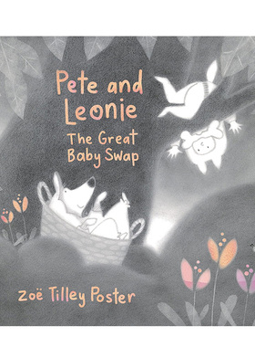 【预售】皮特和莱奥妮：伟大的婴儿交换英文儿童绘本虚构类进口原版书精装Pete and Leonie: The Great Baby Swap Zoe Tilley Pos