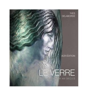 Verre英文博物馆展览私人收藏画册Yves 玻璃艺术与设计法国玻璃艺术百科全书Le Delaborde精装 ACR 书9782 Edition进口原版 预售