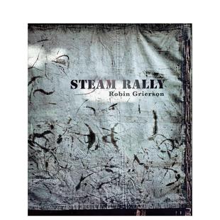 Rally英文摄影集纪实Robin 蒸汽拉力赛Steam GriersonLost Press精装 书9781916237322 进口原版 预售