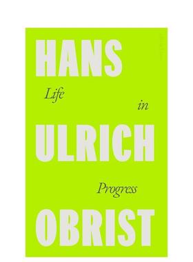 【预售】人生进行时汉斯乌尔里希奥布里斯特A Life in Progress英文传记Obrist精装Allen Lane进口原版书9780241712207