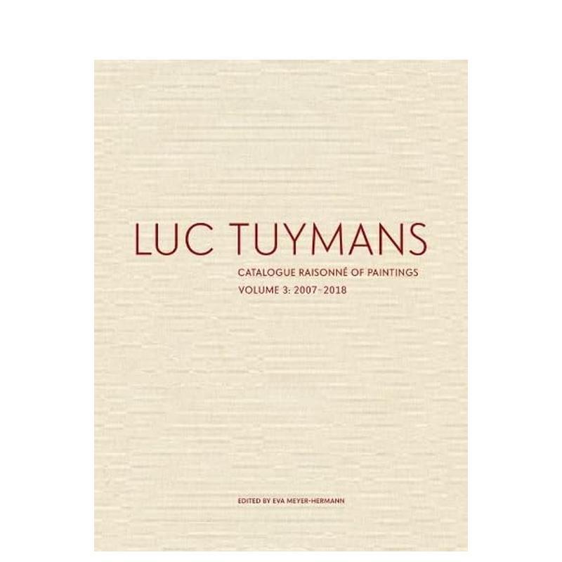 【现货】吕克图伊曼斯作品全目录VOL.3Luc Tuymans Catalogue Raisonne 英文外国美术当代Eva Meyer-Hermann精装David Zwirner进口