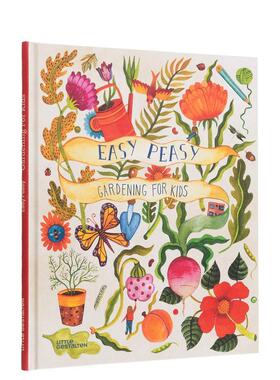 【预售】和孩子一起轻松做园艺Easy Peasy Gardening with Kids英文儿童趣味3-6岁精装Kirsten Bradley进口原版书Little Gestalte