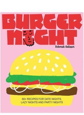 【预售】汉堡之夜60道食谱涵盖约会夜懒人夜与派对夜Burger Night 60+ recipes for date nights英文餐饮Deborah Kaloper精装进口