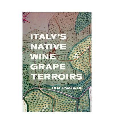 【现货】意大利本土酿酒葡萄风土Italy's Native Wine Grape Terroirs英文餐饮Ian D'Agata精装University of California Press进