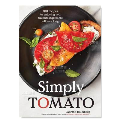 【预 售】简单的西红柿美食英文餐饮Simply Tomato精装Martha Holmberg artisan出版