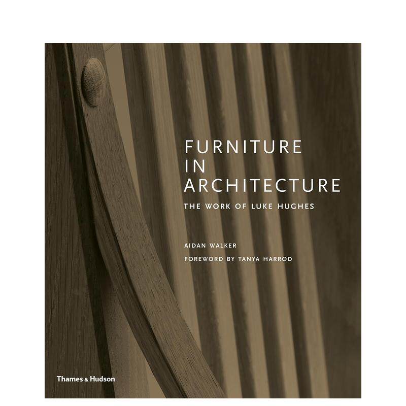 【现货】建筑家具 卢克休斯作品—数字时代的工艺美术Furniture in Architecture英文综合设计Aidan Walker 精装Thames   Hudson进