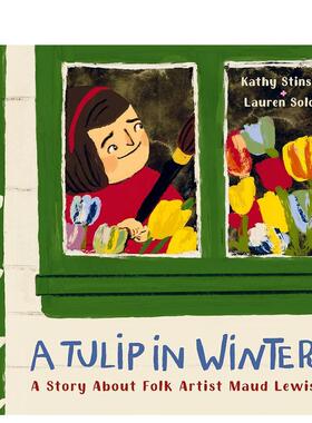 【现货】冬日郁金香 民间艺术家莫娣刘易斯A Tulip in Winter英文儿童绘本人物传记Kathy Stinson精装Greystone books3-6岁进口原