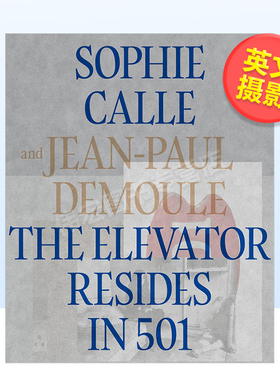 【预售】苏菲·卡尔：奥赛幽灵 废弃的501号房英文摄影集综合作品精装进口原版外版书The Elevator Resides in 501