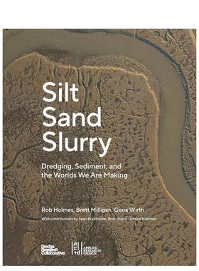 【预售】淤泥砂和泥浆英文建筑设计建筑风格与材料构造进口原版书Silt Sand and Slurry简装The Dredge Research Collaborative O