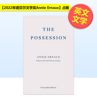 Ernaux 占据The Possession英文小说进口原版 Fitzcarraldo 2022年诺贝尔文学奖Annie 书平装 Editions 预售